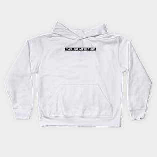 Taking Medicine Kids Hoodie